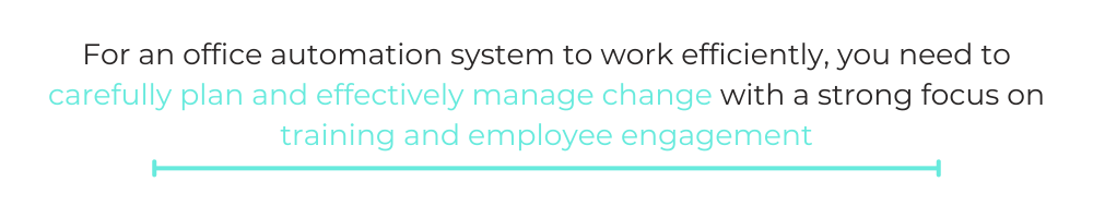 QUOTE BOX: For an office automation system to work efficiently, you need to carefully plan and effectively manage change