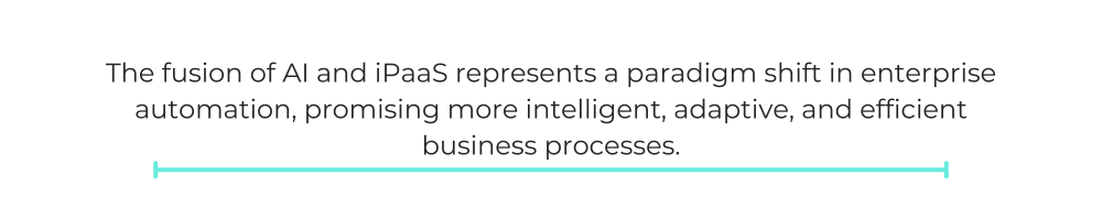 The fusion of AI and iPaaS represents a paradigm shift in enterprise automation, promising more intelligent, adaptive, and efficient business processes.