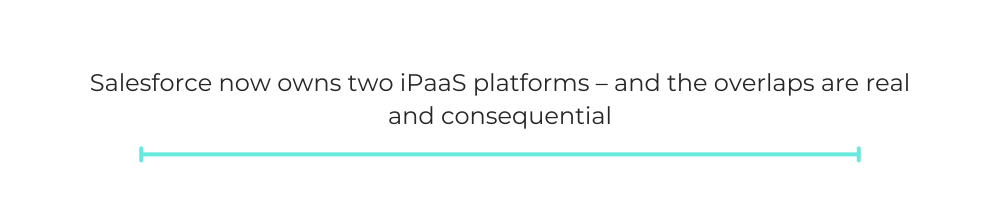 Salesforce now owns two iPaaS platforms – and the overlaps are real and consequential